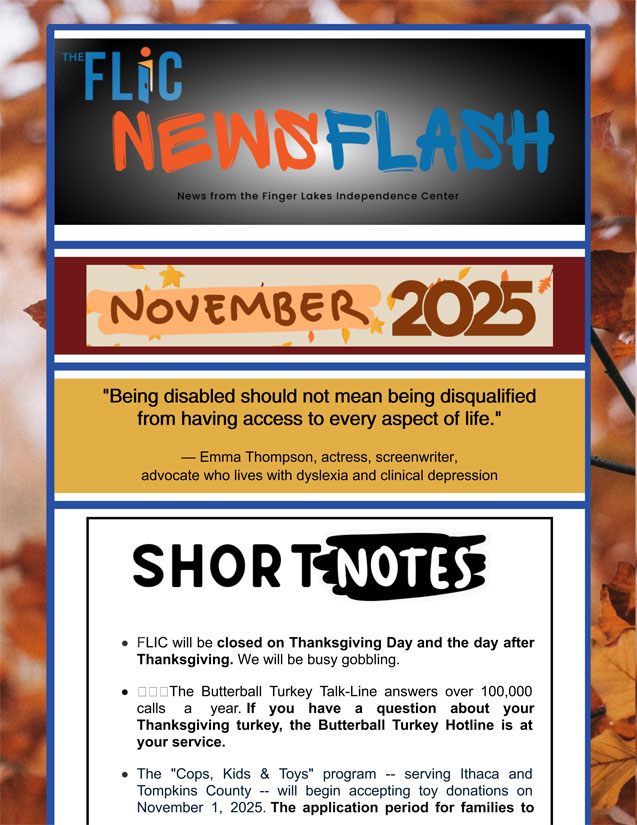 Finger Lakes Independence Center--FLIC--Logo: The letters: F-L-I-C and the letter I looks like an open door. Finger Lakes Independence Center Opening Doors to Independence. November 2025 e-newsletter edition photo, grey brick background, content is black, red and blue on a white background