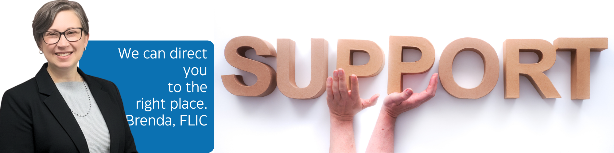 We can direct you to the right place for support